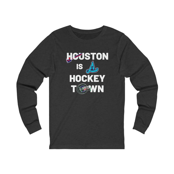 Houston is a Hockey Town Long Sleeve Shirt