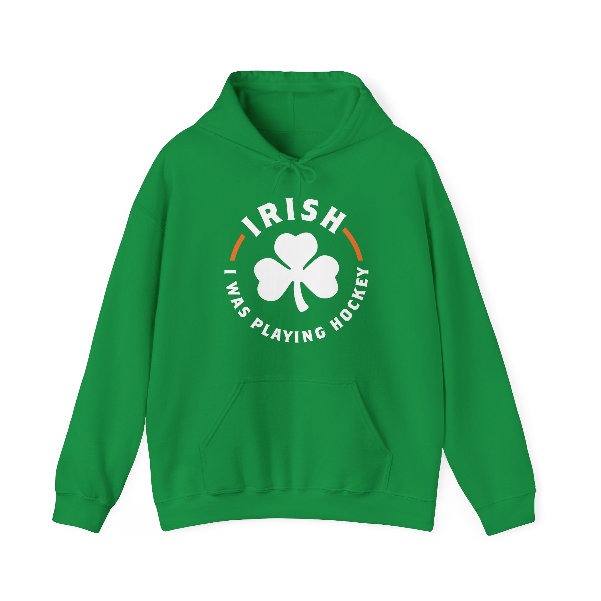 Irish I Was Playing Hockey Hooded Sweatshirt in irish green with the white shamrock ringed by Irish slogan lettering on the front
